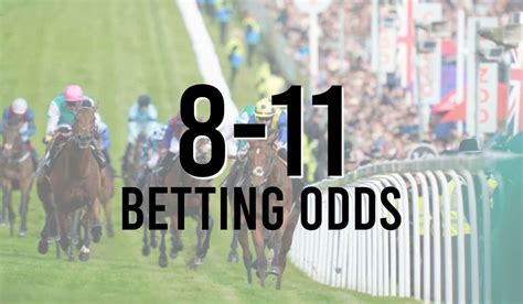 11/8 odds|betting odds 8 11.